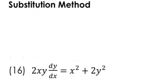 Substitution Method
dy
(16) 2xy = x² + 2y²
%3|
dx
