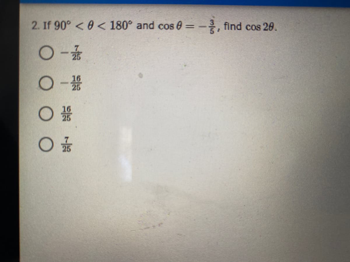 2. If 90° <0< 180° and cos 0 =
find cos 20.
