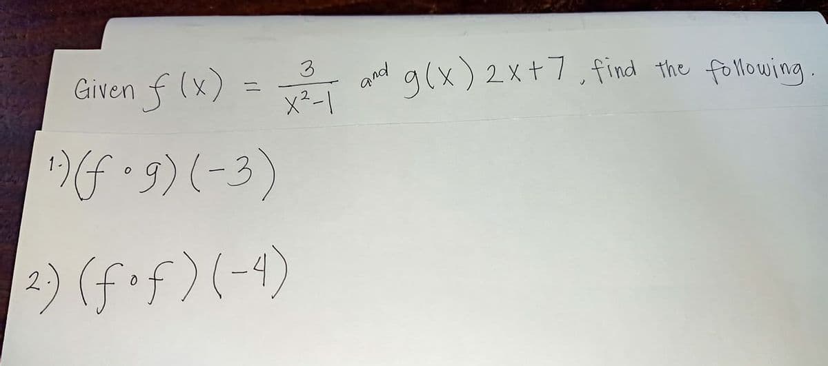 Ginen f (x) = nd
3
flx)
x²-1
g(x) 2x+7, find the following.
2) (f+f)(-1)
