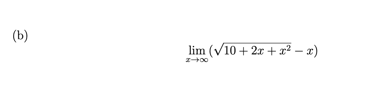 (b)
lim (V10 + 2T+2? — х)
