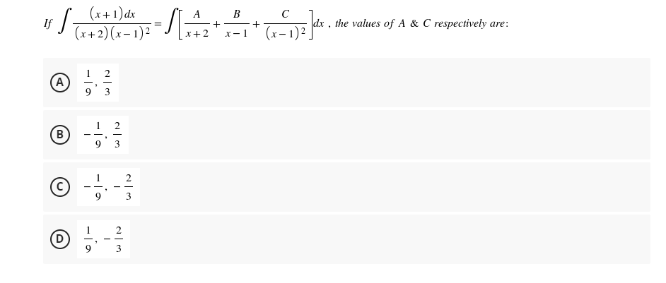 If
1f S =
(A
B
(x + 1) dx
+
(x+2)(x−1)² = √ [+42
x
9 3
1
9
(D
--
9
- la
.
W|N
3
B
x-1
+
- (x - 1)2 ]dx,
dx, the values of A & C respectively are: