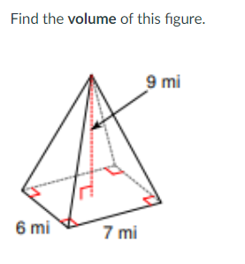 Find the volume of this figure.
9 mi
6 mi
7 mi
