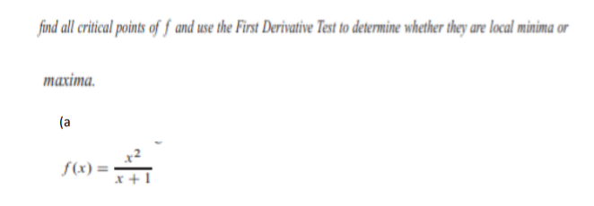 find all critical points of ƒ and use the First Derivative Test to determine whether they are local minima or
тaxima.
(a
S(x) =
x +1
