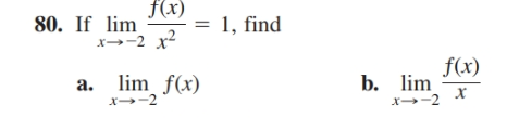 f(x)
80. If lim
x→-2 x?
1, find
f(x)
b. lim
x2 (x)
х
