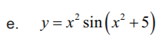 у -' sin(x* +)
y = x
- 5
е.
