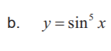 b.
y = sin' x
