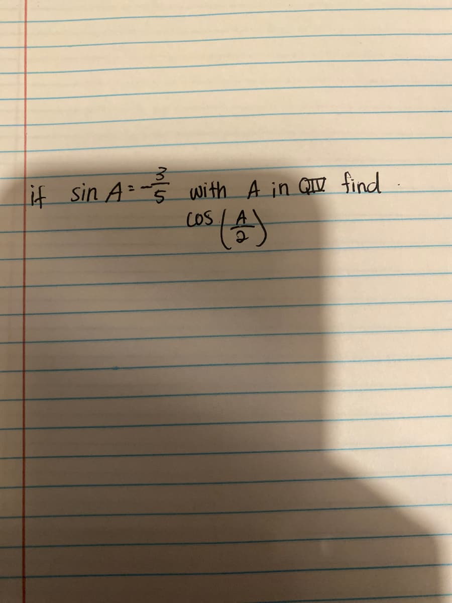 if sin A with A in QIV find
COS / A
(송)
