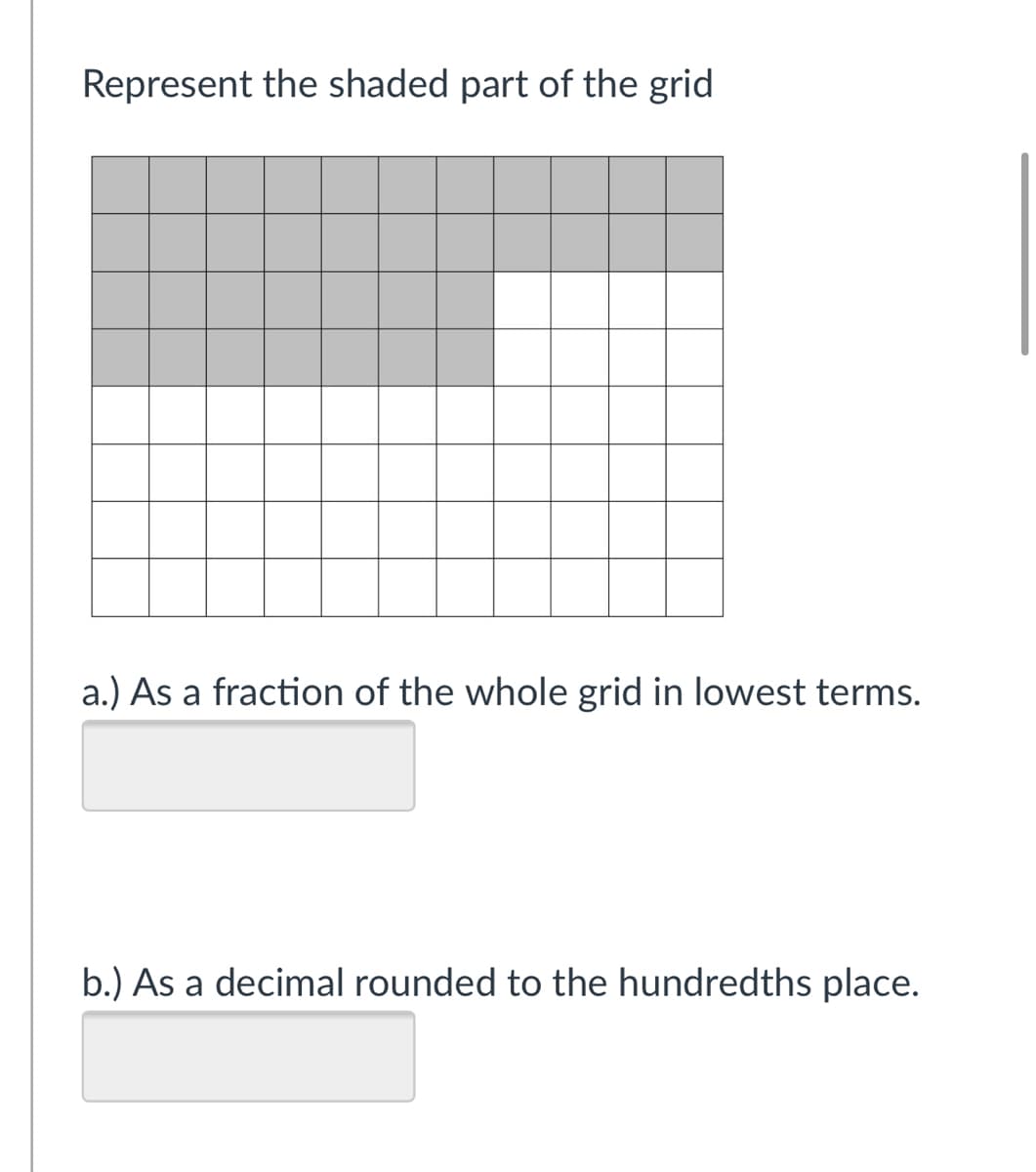 Represent the shaded part of the grid
a.) As a fraction of the whole grid in lowest terms.
b.) As a decimal rounded to the hundredths place.
