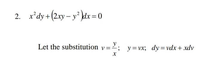 2. x*dy+ (2xy – y ktx = 0
Let the substitution v =;
у%3D уx; dy%3Dvdx + xdv

