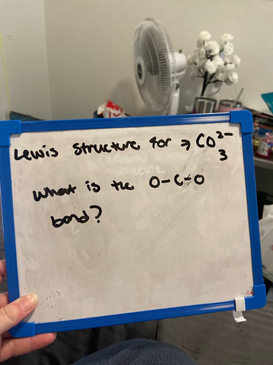 Lewis Structkre for a Co3-
what is te 0-C-0
bond?
