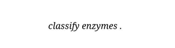 classify enzymes .
