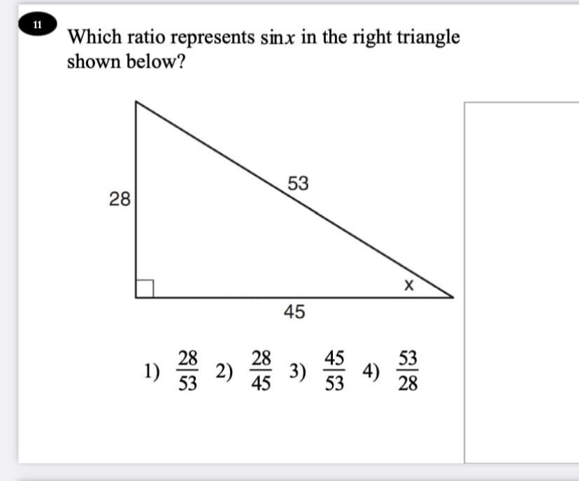 11
Which ratio represents sinx in the right triangle
shown below?
53
28
45
28
28
45
53
1)
53
2)
45
3)
53
28
4)
