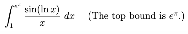 sin(ln x)
dx
(The top bound is e".)
