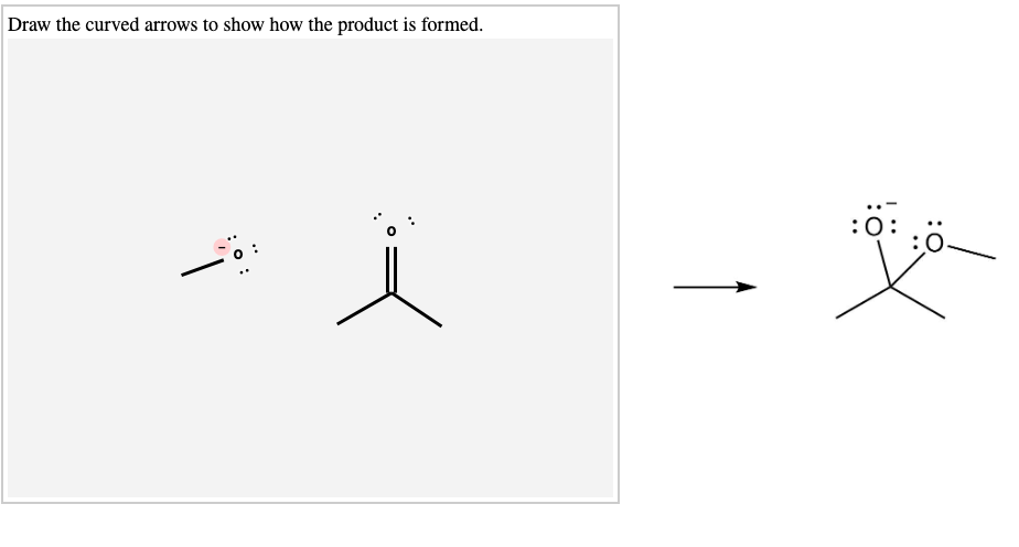 Draw the curved arrows to show how the product is formed.
:ö:
:0:
