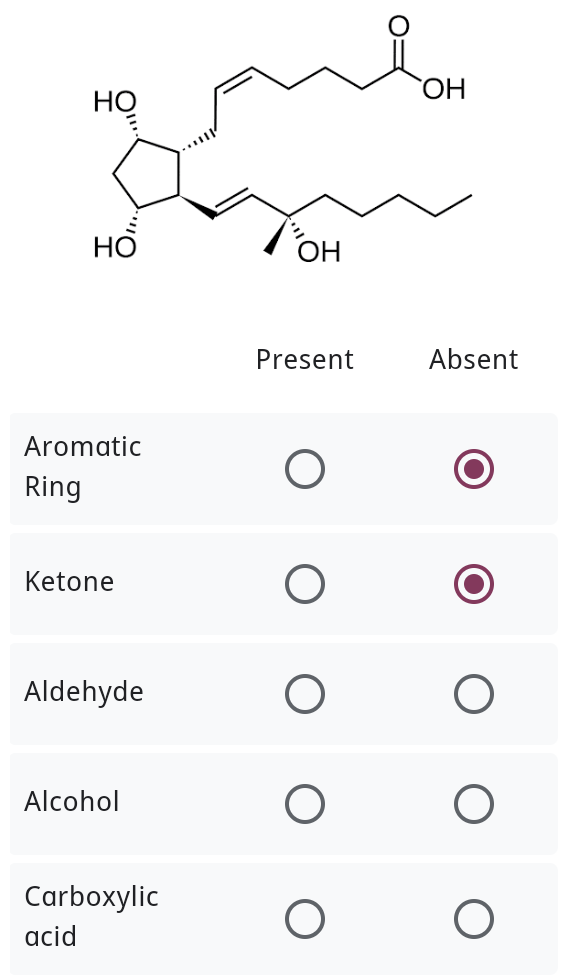 ОН
HỒ
Он
Present
Absent
Aromatic
Ring
Ketone
Aldehyde
Alcohol
Carboxylic
acid
