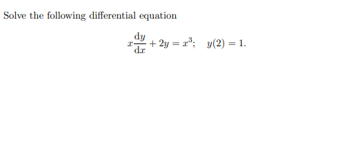Solve the following differential equation
+ 2y = a; y(2) = 1.
dr
