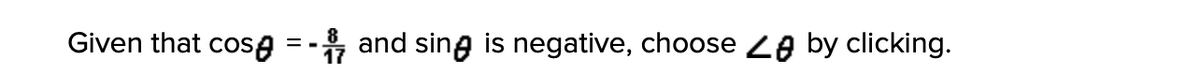 Given that cose =- and sing is negative, choose 2e by clicking.
