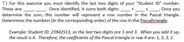 Determines the numbers (in the corresponding order) of the row in the Pascaltriangle.
