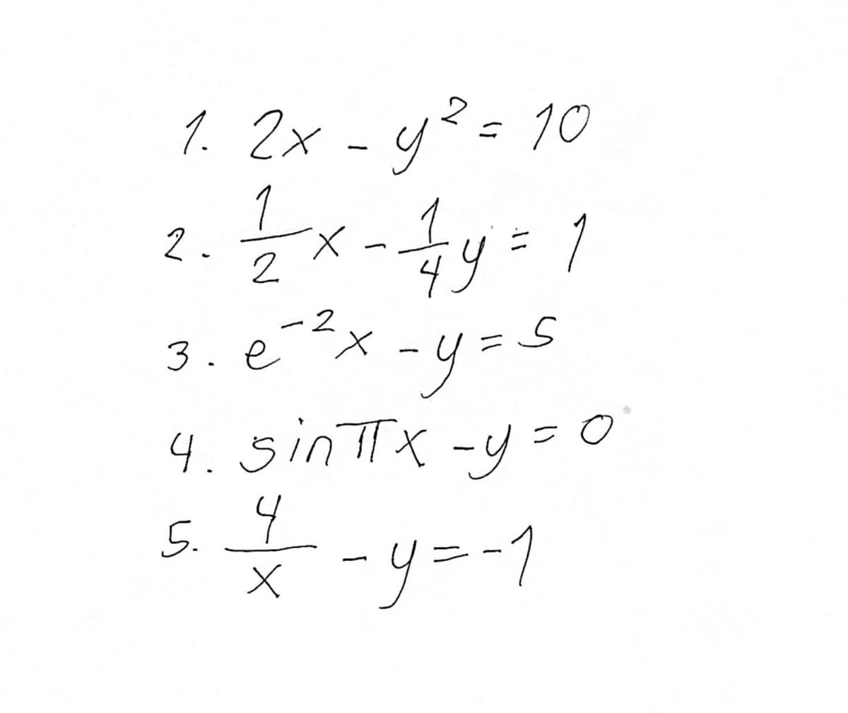 1. 2x -y²=10
1
1
3.e?x-y=5
4.5inTTX -y=o
5. Y
2.
