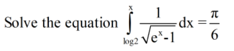 Solve the equation
-dx
6
log2 Ve^-1
