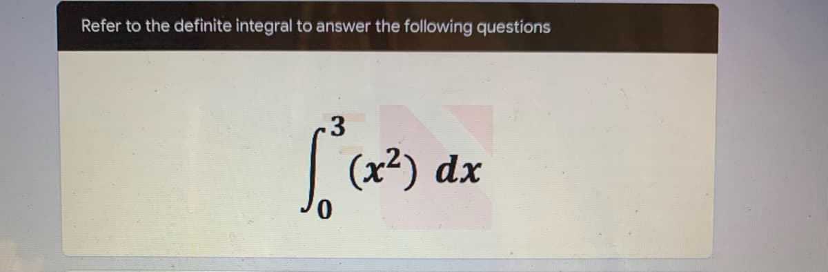 Refer to the definite integral to answer the following questions
3
1² (12²)
(x²) dx