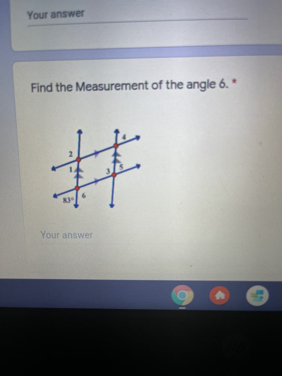 Your answer
Find the Measurement of the angle 6. *
%23
830
Your answer

