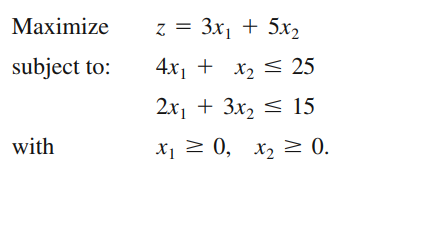 Мaximize
z = 3x1 + 5x2
subject to:
4х, + х, < 25
2.x, + 3x2
with
х, — 0, х, 2 0.
