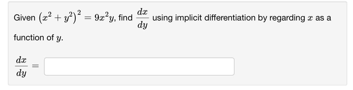 Given (æ? + y) = 9x?y, find
dx
using implicit differentiation by regarding x as a
dy
function of Y.
dx
dy
