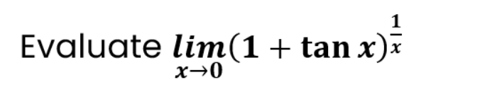 Evaluate lim(1+ tan x)-
x→0
