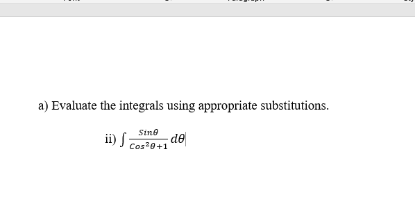 a) Evaluate the integrals using appropriate substitutions.
Sine
ii) S
de
Cos20+1
