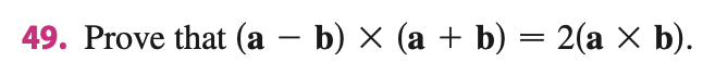 49. Prove that (a – b) × (a + b) = 2(a × b).
