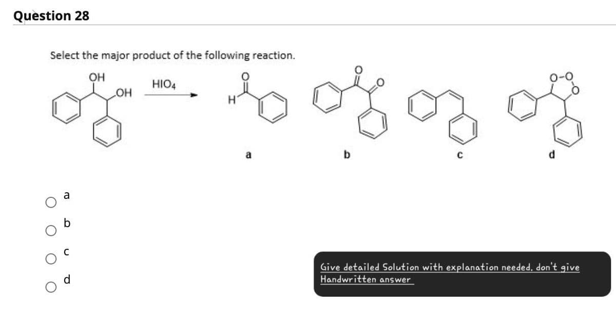 Question 28
Select the major product of the following reaction.
OH
LOH
HIO4
f=s of of of
a
b
a
d
Give detailed Solution with explanation needed, don't give
Handwritten answer