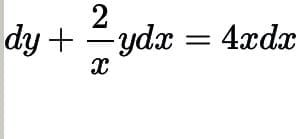 2
dy + = ydx = 4xdx
