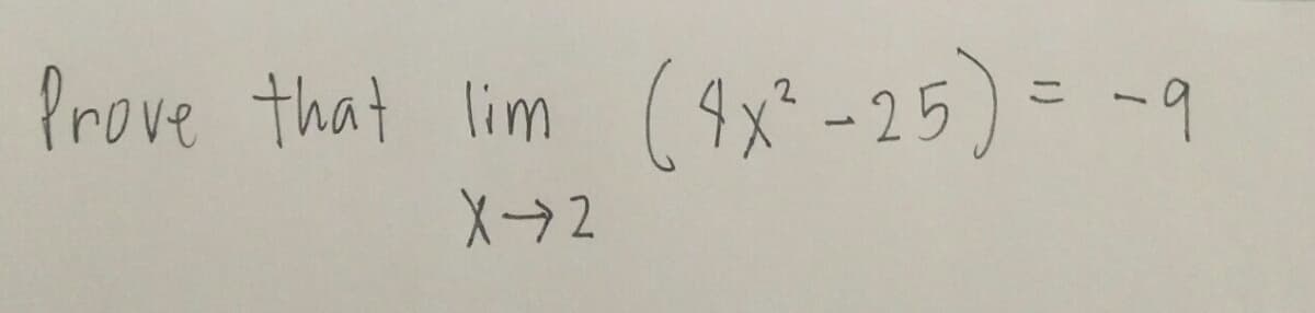 Prove that lim (9x - 25) = -9
1
