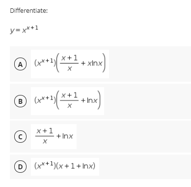 Differentiate:
y= x*+1
x+1
(x*+1)
+ xlnx
A
x +1
+ Inx
x+1
+ Inx
D(x*+1)(x + 1 + Inx)
