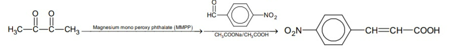 -NO2
H3C-C-C-CH3.
Magnesium mono peroxy phthalate (MMPP)
O2N-
-CH=CH-COOH
CH,COONA/CH, COOH
