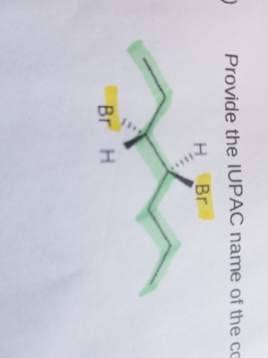 Provide the IUPAC name of the
Br
Br H
