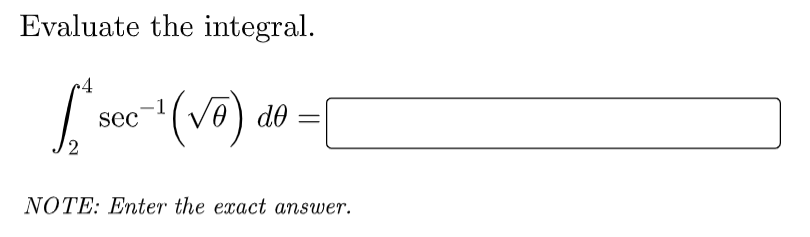 Evaluate the integral.
sec
V0) do
NOTE: Enter the exact answer.
