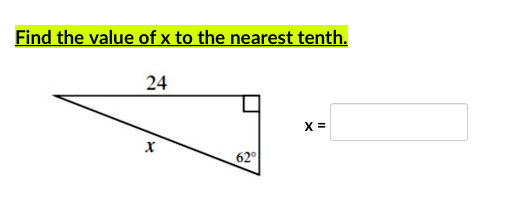 Find the value of x to the nearest tenth.
24
X =
62
