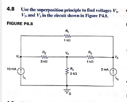 4.8
Use the superposition principle to find voltages V
V and V, in the eircuit shown in Figure P48.
FIGURE P4.8
1
Wr
3 k
0 mA
2 mA
3 kn
