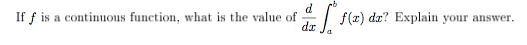 d
If f is a continuous function, what is the value of
dr
dr? Explain
your answer.
