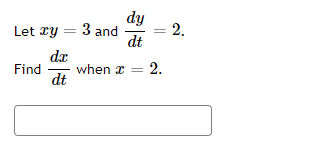 Let zy
Find
dx
dt
dy
dt
3 and
when I
2.
2.