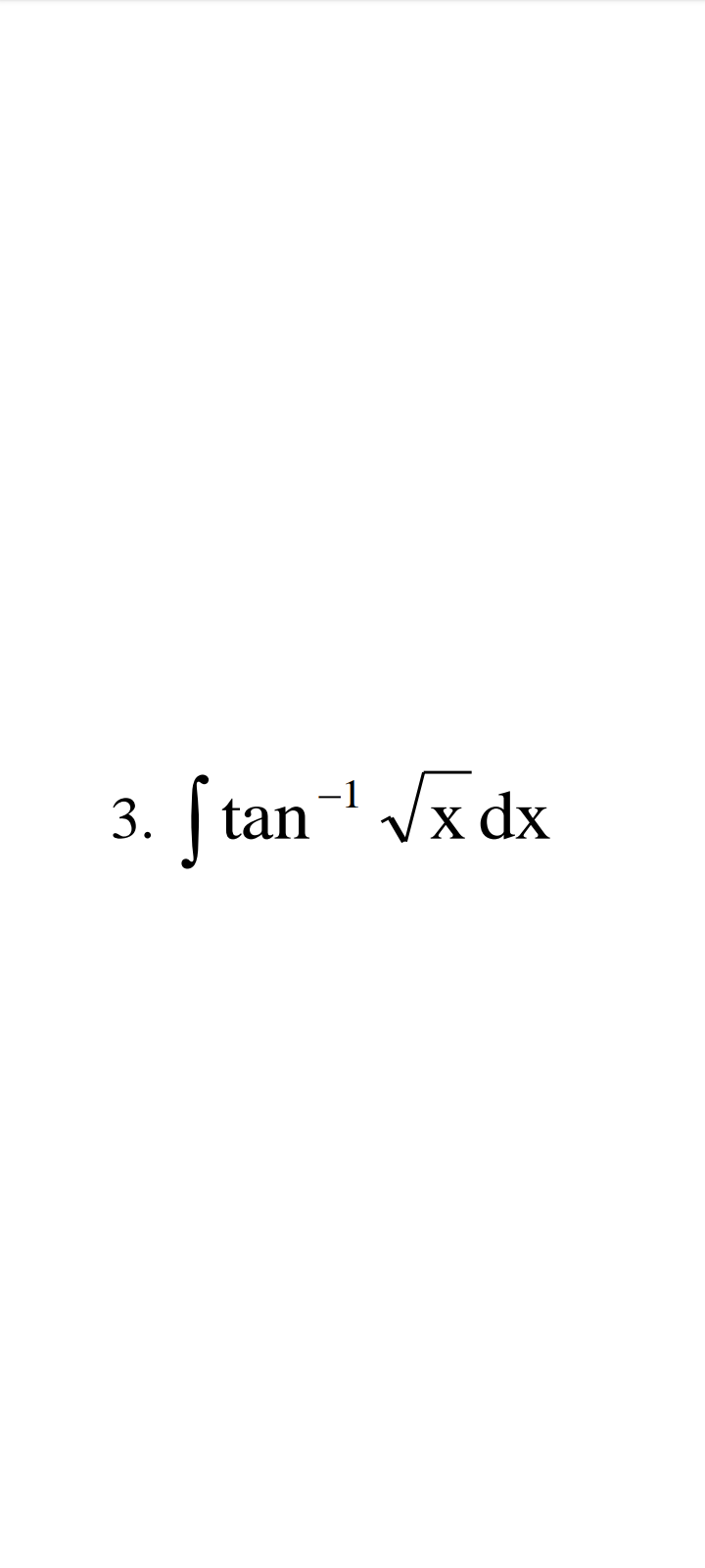 Stan-¹ √x dx
3.