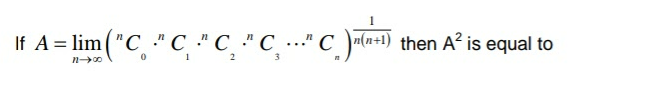 If A = lim ("C " C " C_ " C ……." C )m(a+1) then A² is equal to

