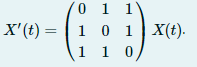 1 1
X'(t) = | 1 0 1 X(t).
1 0
0 1
