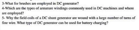 amature windings commonly used in DC machines
a DC shunt generator are wound with a large numbe
C generator can be used for battery charging?
