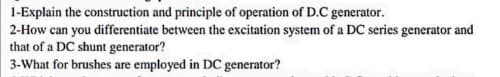 1-Explain the construction and principle of operation of D.C generator.
