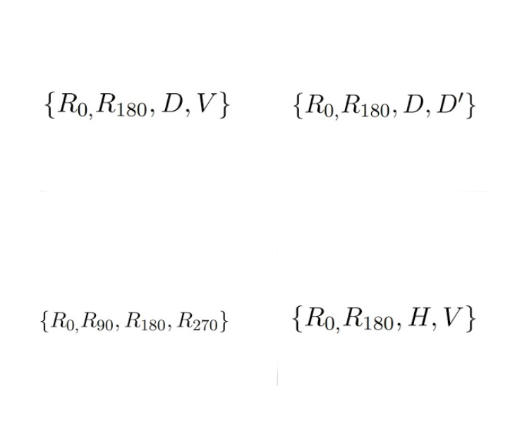 {Ro,R180, D, V}
{Ro,R180, D, D'}
{Ro,R90, R180, R270}
{Ro,R180; H, V}
