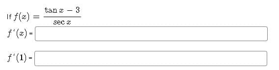 tan z
3
If f(x) =
sec a
f (2) =
f (1) =
