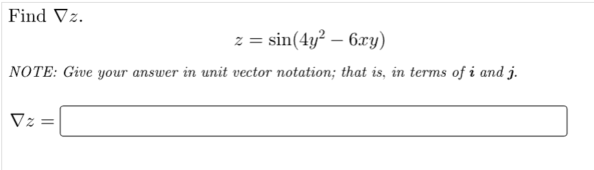 Find Vz.
z = sin(4y² – 6xy)
NOTE: Give your answer in unit vector notation; that is, in terms of i and j.
Vz=